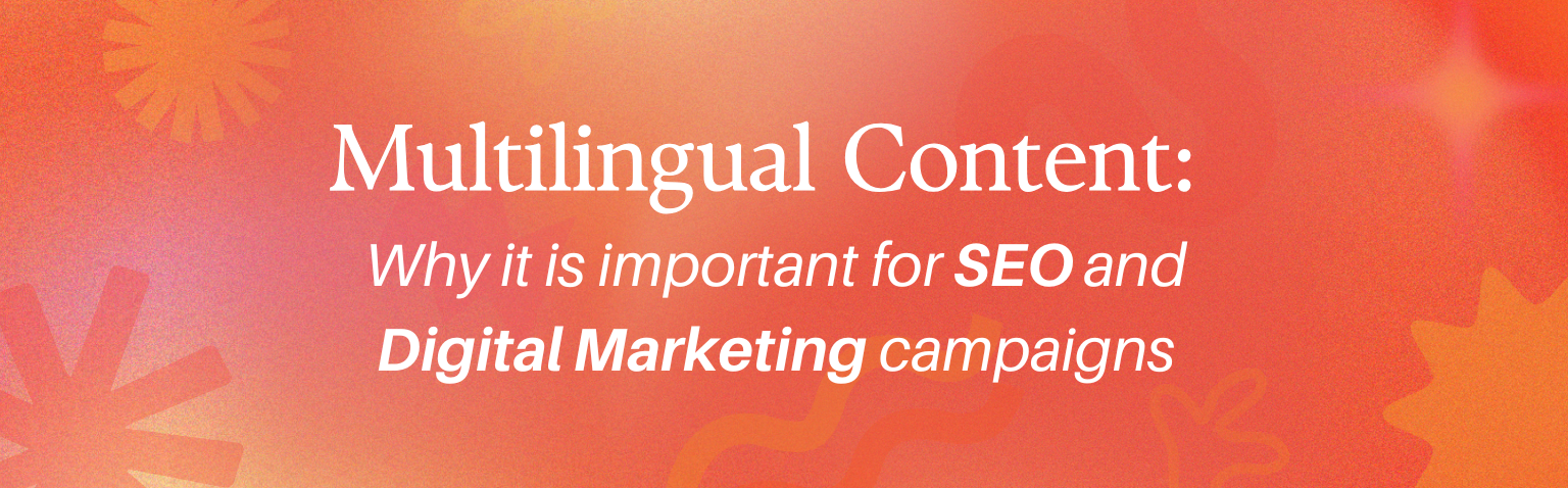 A text that says: How Multilingual Content Improves SEO and Digital Marketing Campaigns