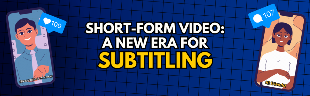 A blog banner that says: Short videos, a new era for subtitling.